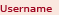 Username